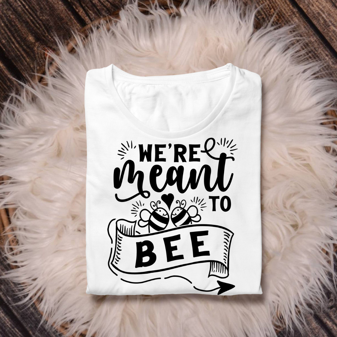 WE'RE MEANT TO BEE
