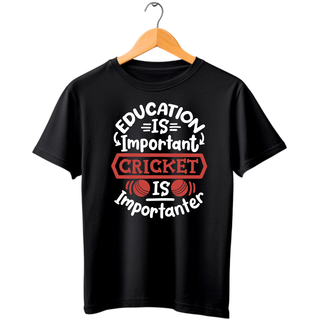 EDUCATION IS IMPORTANT CRICKET IS IMPORTNER