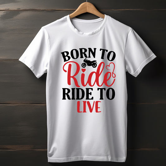 BORN TO RIDE RIDE TO LIVE