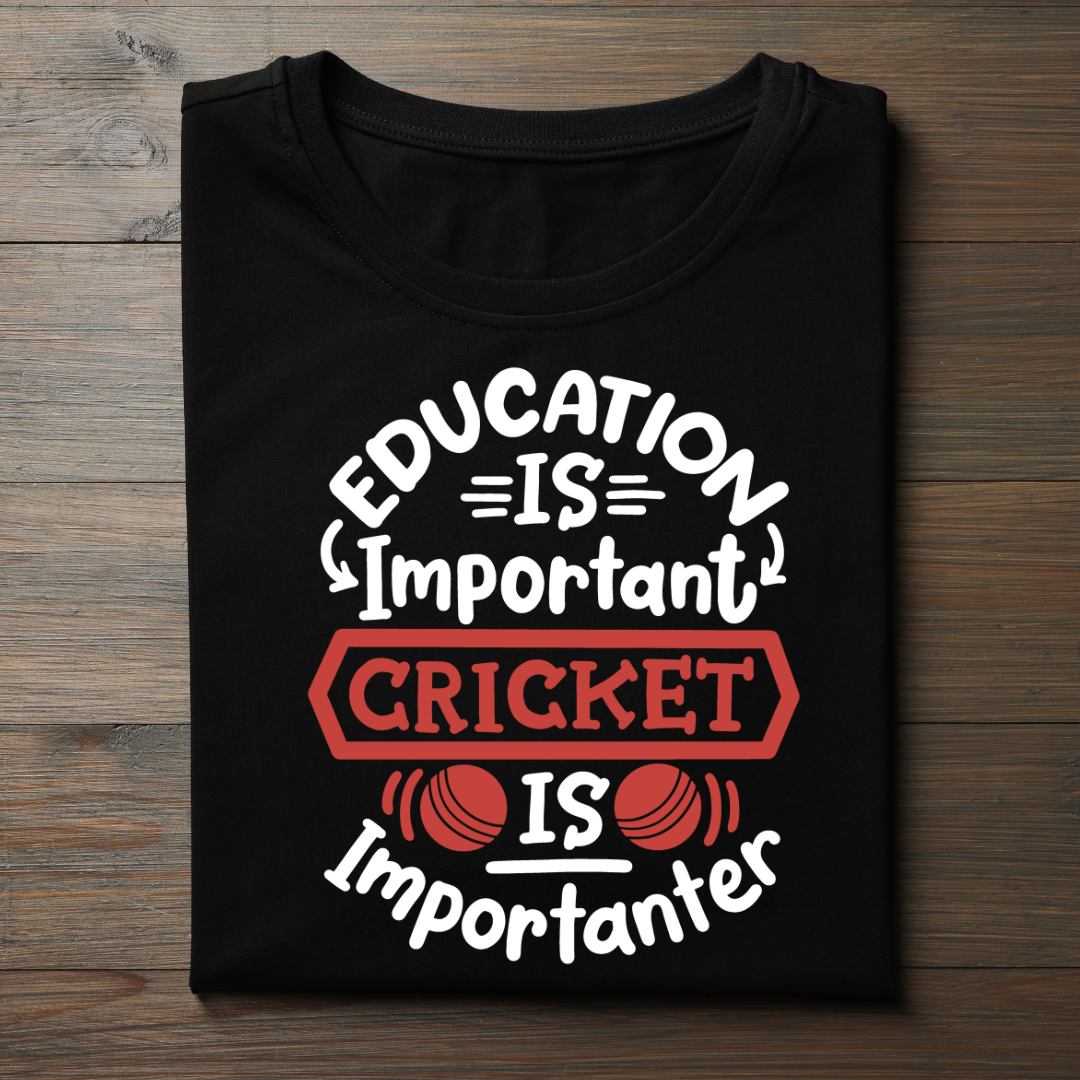 EDUCATION IS IMPORTANT CRICKET IS IMPORTNER