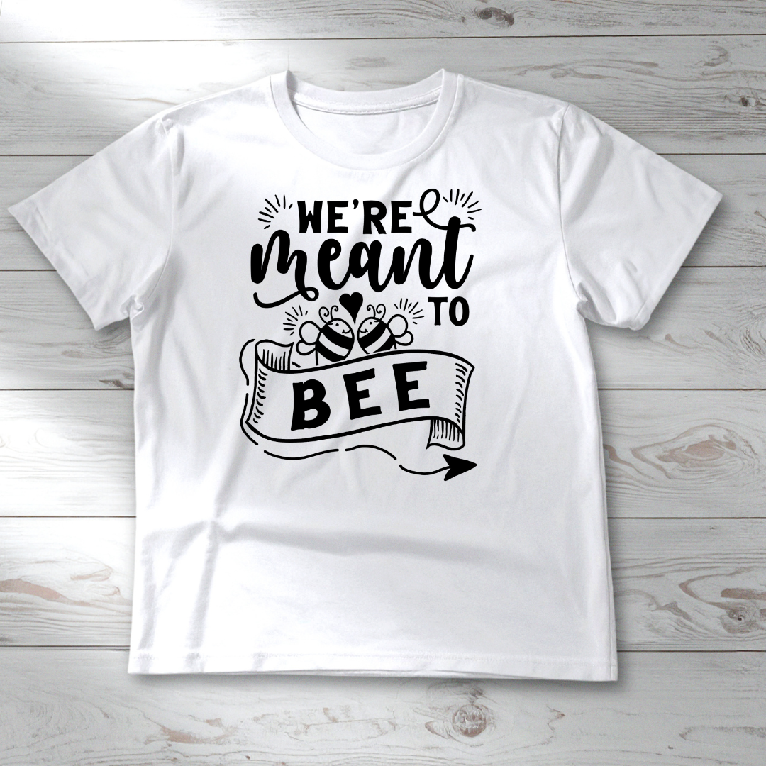 WE'RE MEANT TO BEE