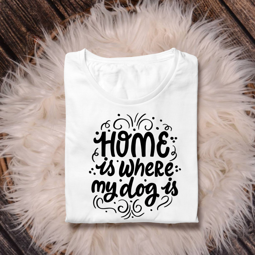 HOME IS WHERE MY DOG IS